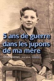 5 Ans De Guerre Dans Les Jupons De Ma Mère 1939-1945