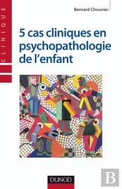 5 Cas Cliniques En Psychopathologie De L'Enfant