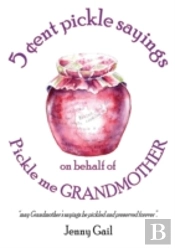 5 Cent Pickle Sayings On Behalf Of Pickle Me Grandmother
