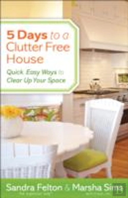 Bertrand.pt - 5 Days To A Clutterâ€“Free House Â€“ Quick, Easy Ways To Clear Up Your Space