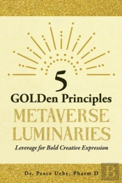 5 Golden Principles Metaverse Luminaries Leverage For Bold Creative Expression