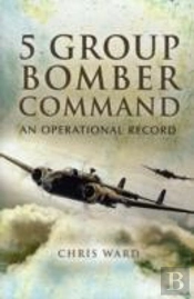 5 Group Bomber Command: An Operational Record