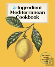 5-Ingredient Mediterranean Cookbook