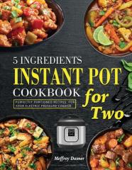 5 Ingredients Instant Pot Cookbook For Two