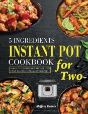 5 Ingredients Instant Pot Cookbook For Two