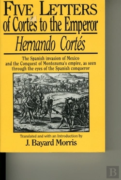 Bertrand.pt - 5 Letters Of Cortes To The Emperor, 1519-1526
