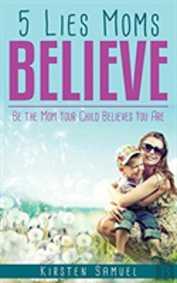 Bertrand.pt - 5 Lies Moms Believe