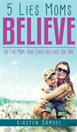 Bertrand.pt - 5 Lies Moms Believe