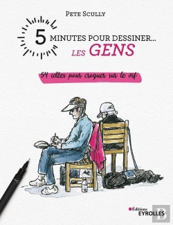 Bertrand.pt - 5 Minutes Pour Dessiner... : Les Gens : 54 Idées Pour Croquer Sur Le Vif