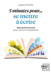 5 Minutes Pour... Se Mettre À Écrire : Mon Petit Journal Pour Trouver L'Inspiration