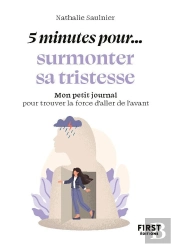 5 Minutes Pour... Surmonter Sa Tristesse : Mon Petit Journal Pour Trouver La Force D'Aller De L'Avant