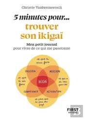 5 Minutes... Pour Trouver Son Ikigaï : Mon Petit Journal Pour Vivre De Ce Qui Me Passionne