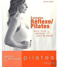 Bertrand.pt - 5 Minutes Réflexe, Pilates ; Pour Tous Partout & Pour Le Plaisir