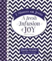 5 Minutes With Jesus, A Fresh Infusion Of Joy