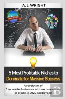 5 Most Profitable Niches To  Dominate For Massive Success