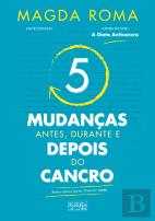 5 Mudanças - Antes, Durante e Depois do Cancro