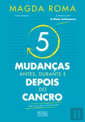 5 Mudanças - Antes, Durante e Depois do Cancro