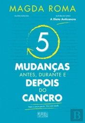 5 Mudanças - Antes, Durante E Depois Do Cancro