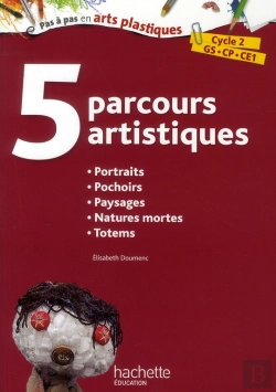 Bertrand.pt - 5 Parcours Artistiques Pour Le Cycle 2 : Portraits, Pochoirs, Paysages, Natures Mortes, Totems