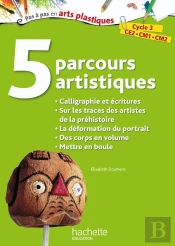 5 Parcours Artistiques Pour Le Cycle 3 ; Calligraphie