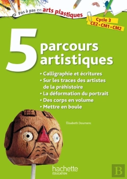 Bertrand.pt - 5 Parcours Artistiques Pour Le Cycle 3 ; Calligraphie