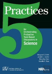 5 Practices For Orchestrating Productive Task-Based Discussions In Science