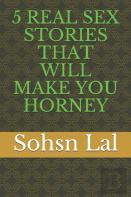 5 Real Sex Stories That Will Make You Horney