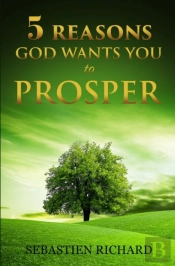 5 Reasons God Wants You To Prosper