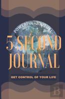 5 Second Journal Get Control Of Your Life Powerful Journal