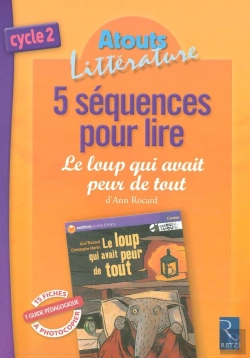 Bertrand.pt - 5 Séquences Pour Lire ; Le Loup Qui Avait Peur De Tout D'Ann Rocard ; Cycle 2