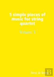 5 Simple Pieces Of Music For String Quartet Volume 3