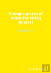 5 Simple Pieces Of Music For String Quartet Volume 3