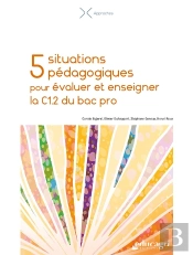 5 Situations Pédagogiques Pour Évaluer Et Enseigner La C1.2 En Bac Pro