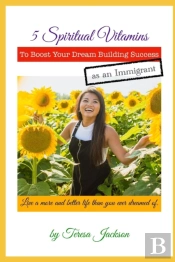 5 Spiritual Vitamins To Boost Your Dream Building Success As An Immigrant