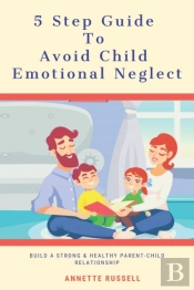 5 Step Guide To Avoid Child Emotional Neglect