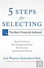 5 Steps For Selecting The Best Financial Advisor