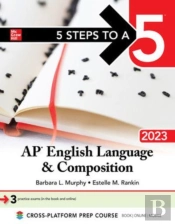 5 Steps To A 5: Ap English Language And Composition 2023