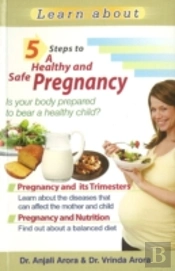 5 Steps To A Healthy & Safe Pregnancy
