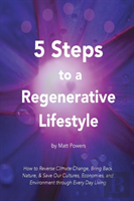 5 Steps To A Regenerative Lifestyle