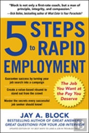 5 Steps To Rapid Employment: The Job You Want At The Pay You Deserve