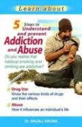 5 Steps To Understand & Prevent Addiction & Abuse