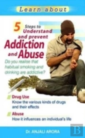 5 Steps To Understand & Prevent Addiction & Abuse
