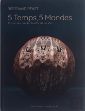 5 Temps, 5 Mondes, Traverses Par Le Souffle De La Vie