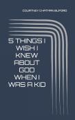 5 Things I Wish I Knew About God When I Was A Kid
