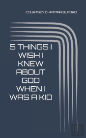 5 Things I Wish I Knew About God When I Was A Kid
