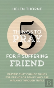 5 Things To Pray For A Suffering Friend