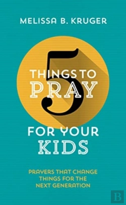 Bertrand.pt - 5 Things To Pray For Your Kids