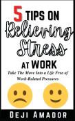 5 Tips On Relieving Stress At Work