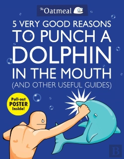 Bertrand.pt - 5 Very Good Reasons To Punch A Dolphin In The Mouth (And Other Useful Guides)