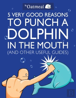 Bertrand.pt - 5 Very Good Reasons To Punch A Dolphin In The Mouth (And Other Useful Guides)